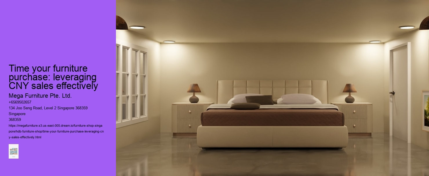 Time your furniture purchase: leveraging CNY sales effectively