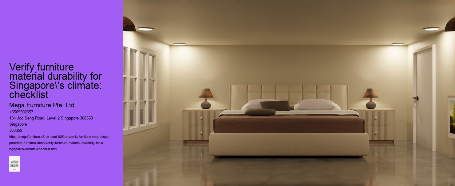 Verify furniture material durability for Singapore's climate: checklist