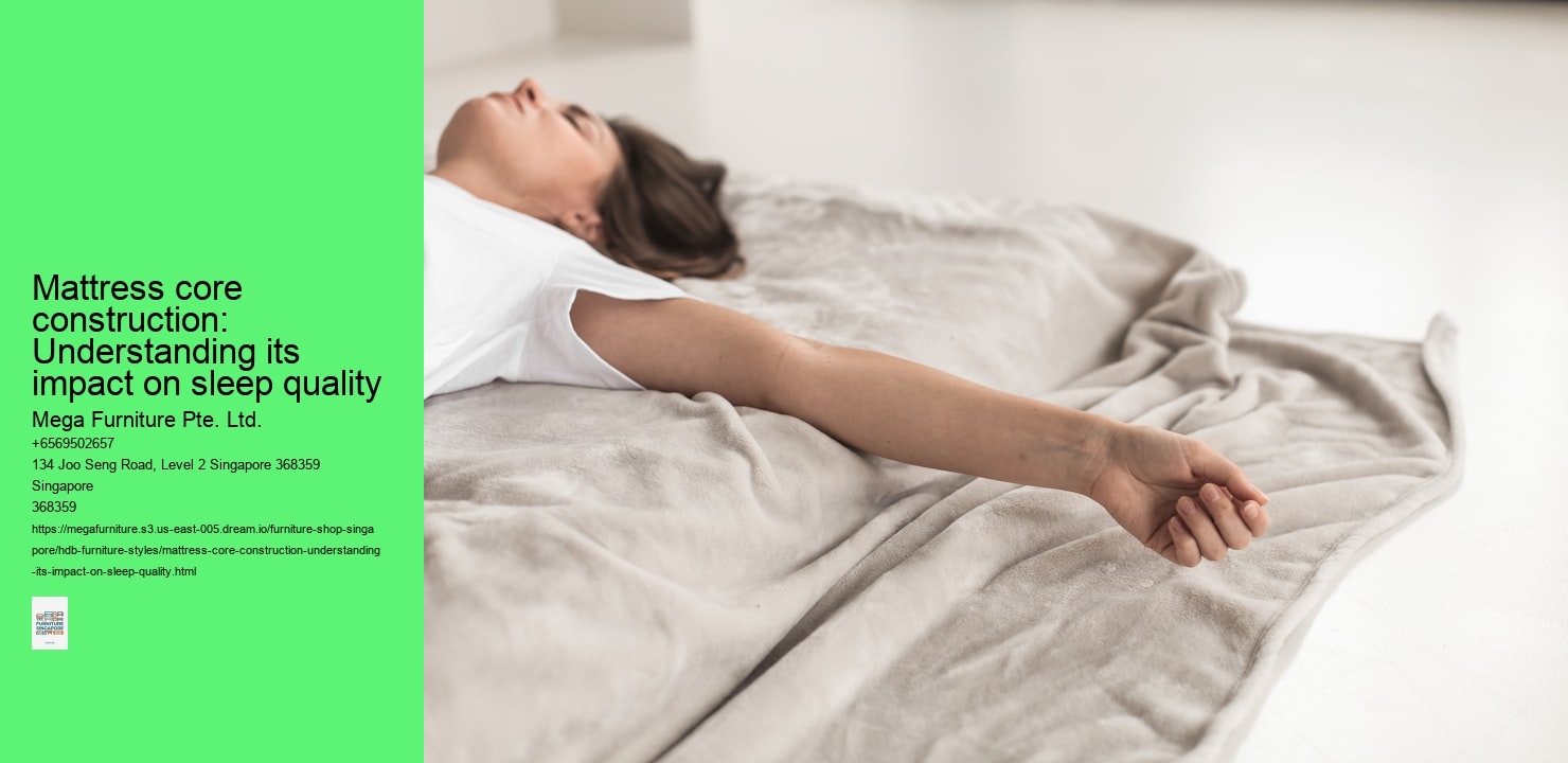 Mattress core construction: Understanding its impact on sleep quality