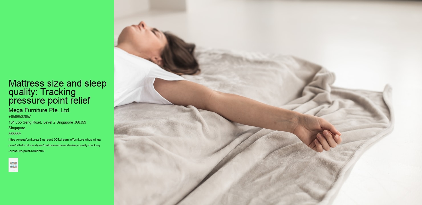 Mattress size and sleep quality: Tracking pressure point relief
