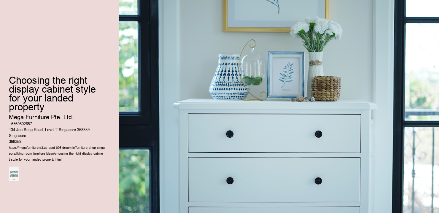 Choosing the right display cabinet style for your landed property