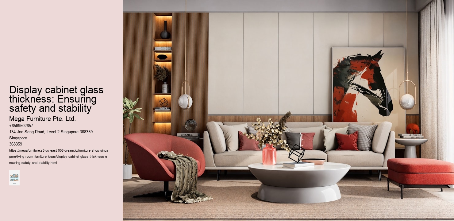 Display cabinet glass thickness: Ensuring safety and stability