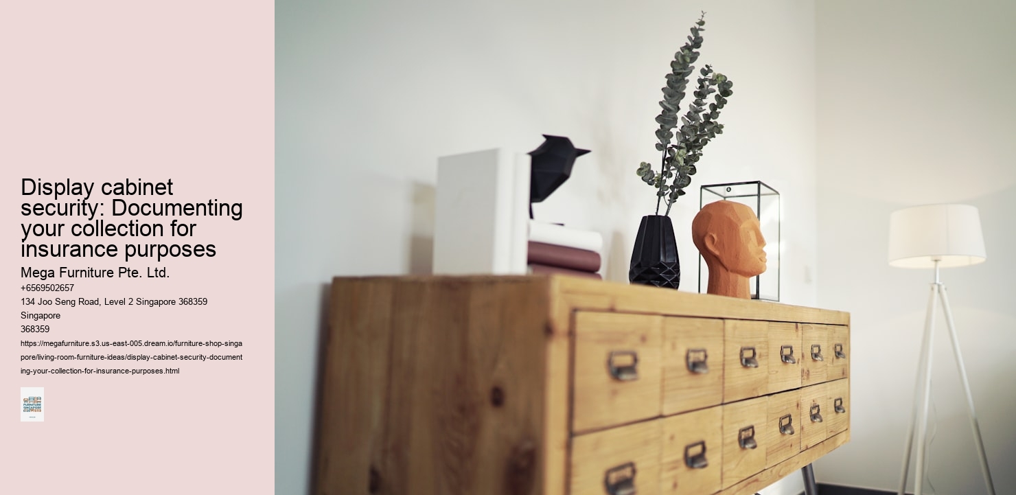 Display cabinet security: Documenting your collection for insurance purposes