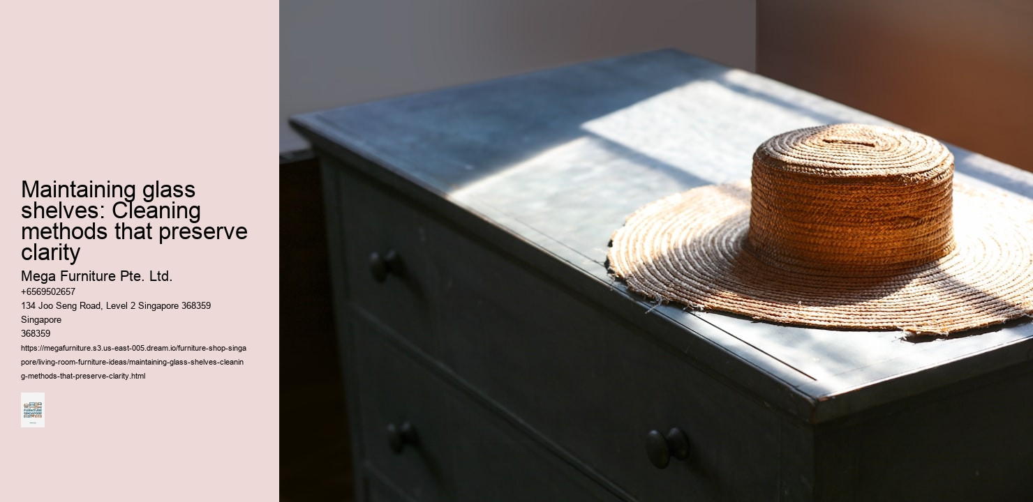 Maintaining glass shelves: Cleaning methods that preserve clarity