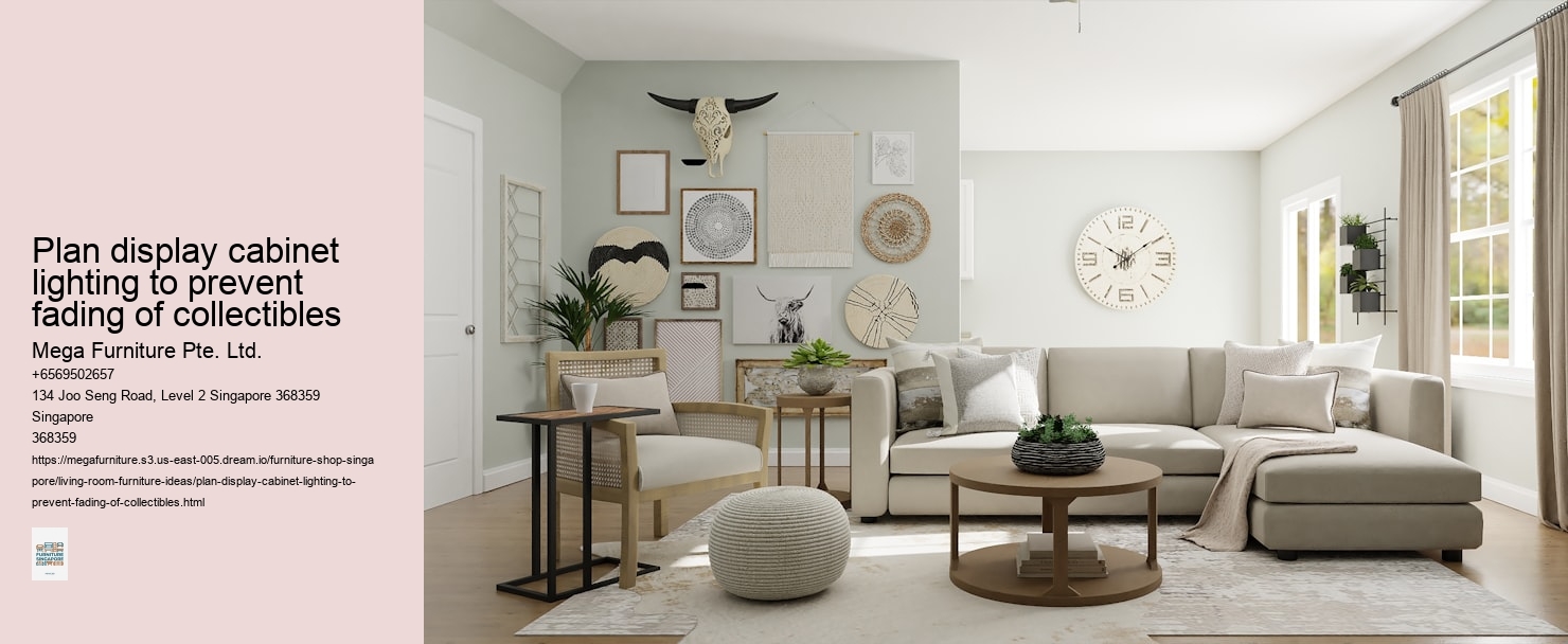 Plan display cabinet lighting to prevent fading of collectibles