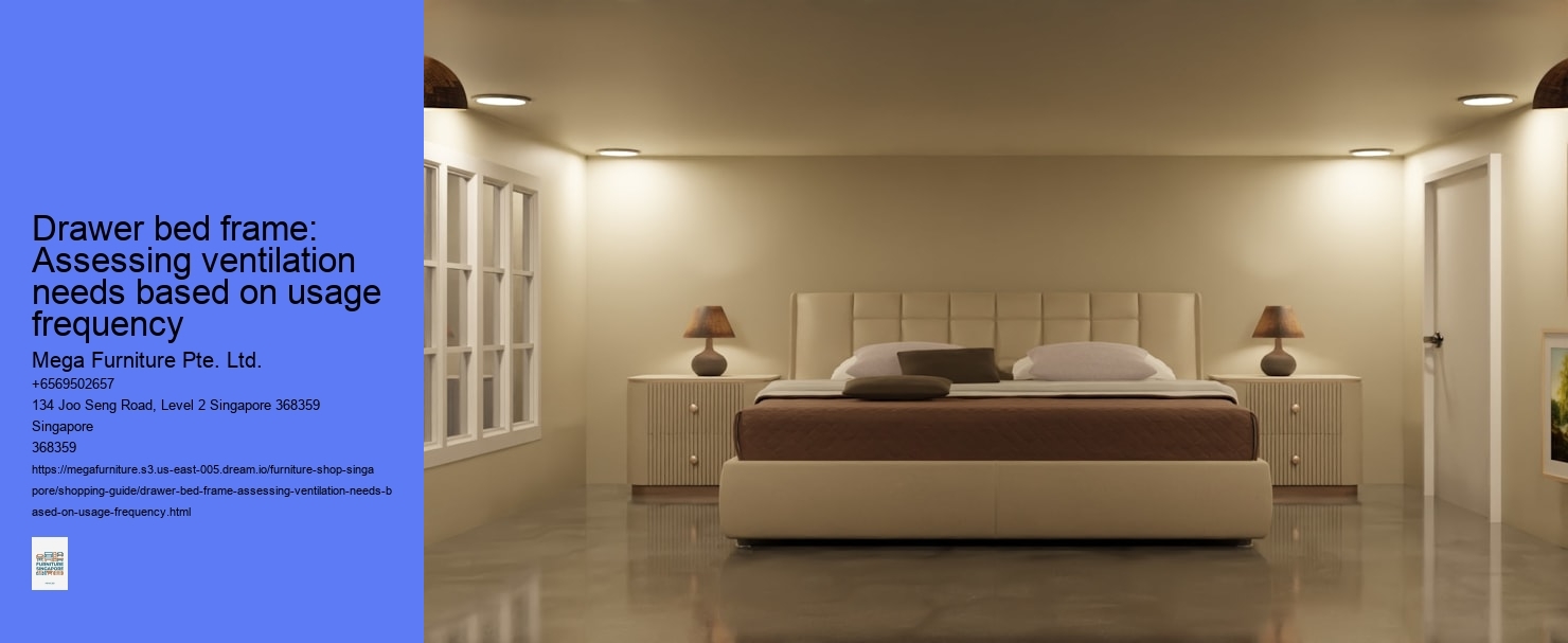 Drawer bed frame: Assessing ventilation needs based on usage frequency