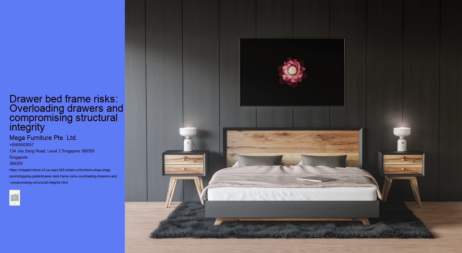 Drawer bed frame risks: Overloading drawers and compromising structural integrity